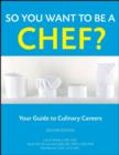 Image for So You Want to Be a Chef?: Your Guide to Culinary Careers