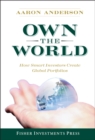 Image for Own the world  : how smart investors create global portfolios