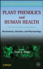 Image for Phenolic compounds of plant origin and human health  : the biochemistry behind their nutritional and pharmacological value