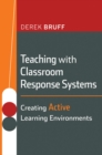 Image for Teaching with classroom response systems  : creating active learning environments