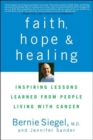 Image for Faith, hope, and healing  : inspiring lessons learned from people living with cancer