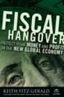 Image for Fiscal hangover  : how to rescue your portfolio and profit in the new global economy