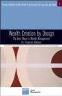 Image for Wealth creation by design  : the next wave in wealth management for financial advisors
