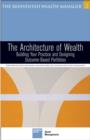 Image for The architecture of wealth  : building your practice and designing outcome-based portfolios