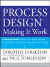 Image for Process design: making it work : a practical guide to what to do when and how for facilitators, consultants, managers, and coaches