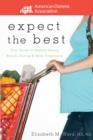Image for Expect the best  : your guide to healthy eating before, during, and after pregnancy