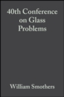 Image for 40th Conference on Glass Problems: Ceramic Engineering and Science Proceedings, Volume 1, Issues 1/2