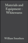 Image for Materials and Equipment - Whitewares: Ceramic Engineering and Science Proceedings, Volume 1, Issue 9/10