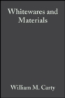 Image for Whitewares and Materials: Ceramic Engineering and Science Proceedings