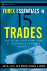 Image for Forex essentials in 15 trades  : the global-view.com guide to successful currency trading