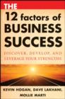 Image for The 12 factors of business success  : discover, develop, and leverage your strengths