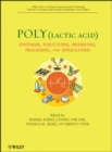 Image for Poly(lactic acid)  : synthesis, structures, properties, processing, and applications