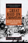 Image for The great raid on Cabanatuan: rescuing the doomed ghosts of Bataan and Corregidor
