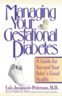 Image for Managing Your Gestational Diabetes: A Guide for You and Your Baby&#39;s Good Health