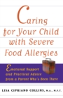 Image for Caring for Your Child with Severe Food Allergies: Emotional Support and Practical Advice from a Parent Who&#39;s Been There