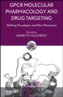 Image for GPCR molecular pharmacology and drug targeting  : shifting paradigms and new directions