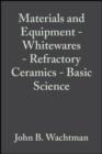 Image for Materials and Equipment - Whitewares - Refractory Ceramics - Basic Science: Ceramic Engineering and Science Proceedings, Volume 16, Issue 1 : 182