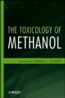 Image for The Toxicology of Methanol
