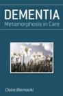 Image for Dementia: metamorphosis in care