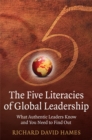 Image for The five literacies of global leadership  : what authentic leaders know and you need to find out
