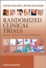 Image for Randomized clinical trials: design, practice and reporting