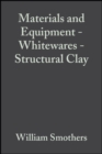Image for Materials and Equipment - Whitewares - Structural Clay: Ceramic Engineering and Science Proceedings, Volume 4, Issue 11/12