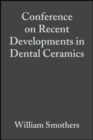 Image for Conference on Recent Developments in Dental Ceramics: Ceramic Engineering and Science Proceedings, Volume 6, Issue 1/2