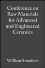 Image for Conference on Raw Materials for Advanced and Engineered Ceramics: Ceramic Engineering and Science Proceedings, Volume 6, Issue 9/10