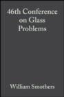 Image for 46th Conference on Glass Problems: Ceramic Engineering and Science Proceedings, Volume 7, Issue 3/4
