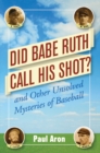 Image for Did Babe Ruth call his shot? and other unsolved mysteries of baseball