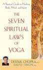 Image for The Seven Spiritual Laws of Yoga : A Practical Guide to Healing Body, Mind, and Spirit