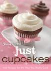 Image for Betty Crocker just cupcakes  : 100 recipes for the way you really cook