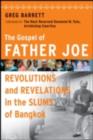 Image for The gospel of Father Joe: revolutions and revelations in the slums of Bangkok