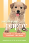 Image for You and Your Puppy: Training and Health Care for Your Puppy&#39;s First Year