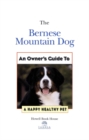 Image for Bernese Mountain Dog: An Owner&#39;s Guide to a Happy Healthy Pet