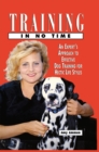 Image for Training in no time: an expert&#39;s approach to effective dog training for hectic life styles