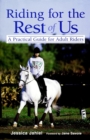Image for Riding for the Rest of Us: A Practical Guide for Adult Riders