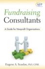 Image for Fundraising consultants  : a guide for nonprofit organizations