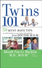 Image for Twins 101  : 50 must-have tips for pregnancy through early childhood from doctor m.o.m.