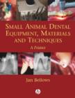 Image for Small animal dental equipment, materials, and techniques