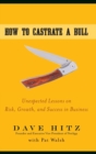 Image for How to castrate a bull  : unexpected lessons on risk, growth, and success in business