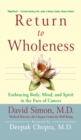 Image for Return to wholeness: embracing body, mind, and spirit in the face of cancer