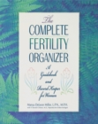 Image for The Complete Fertility Organizer: A Guidebook and Record Keeper for Women