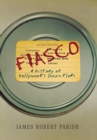 Image for Fiasco: a history of Hollywood&#39;s iconic flops