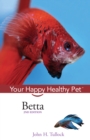 Image for Betta: Your Happy Healthy Pet
