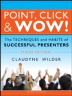 Image for Point, click &amp; wow!: the techniques and habits of successful presenters