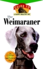 Image for Weimaraner: An Owner&#39;s Guide to a Happy Healthy Pet