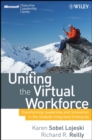 Image for Uniting the virtual workforce: transforming leadership and innovation in the globally integrated enterprise