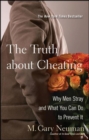 Image for The truth about cheating: why men stray and what you can do to prevent it