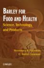 Image for Barley for food and health: science, technology, and products